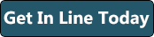 Get in Line Today
